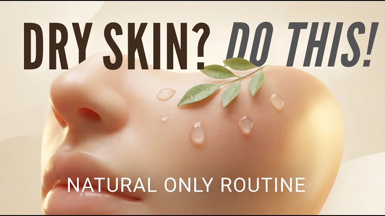 Dry Skin? Try This Natural Routine for Deep Hydration & Glow
