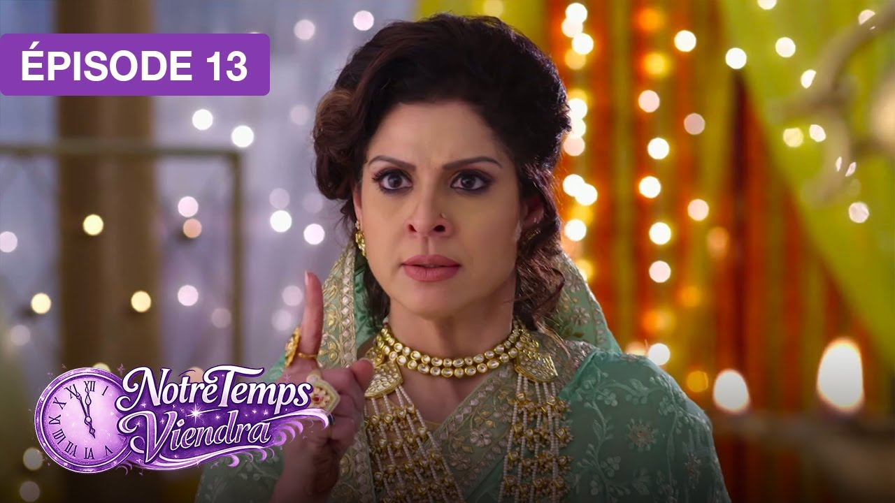 Notre Temps Viendra (Apna Time Bhi Aayega) - EP 13 - série doublée en français