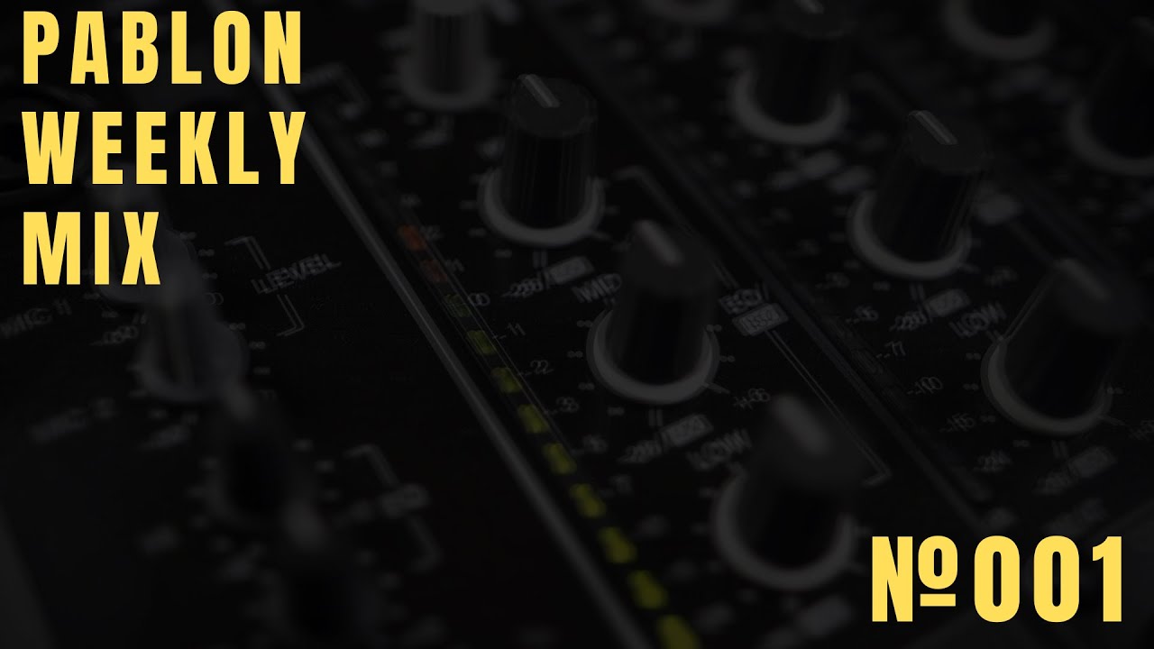 PABLON Weekly Mix - Episode 001