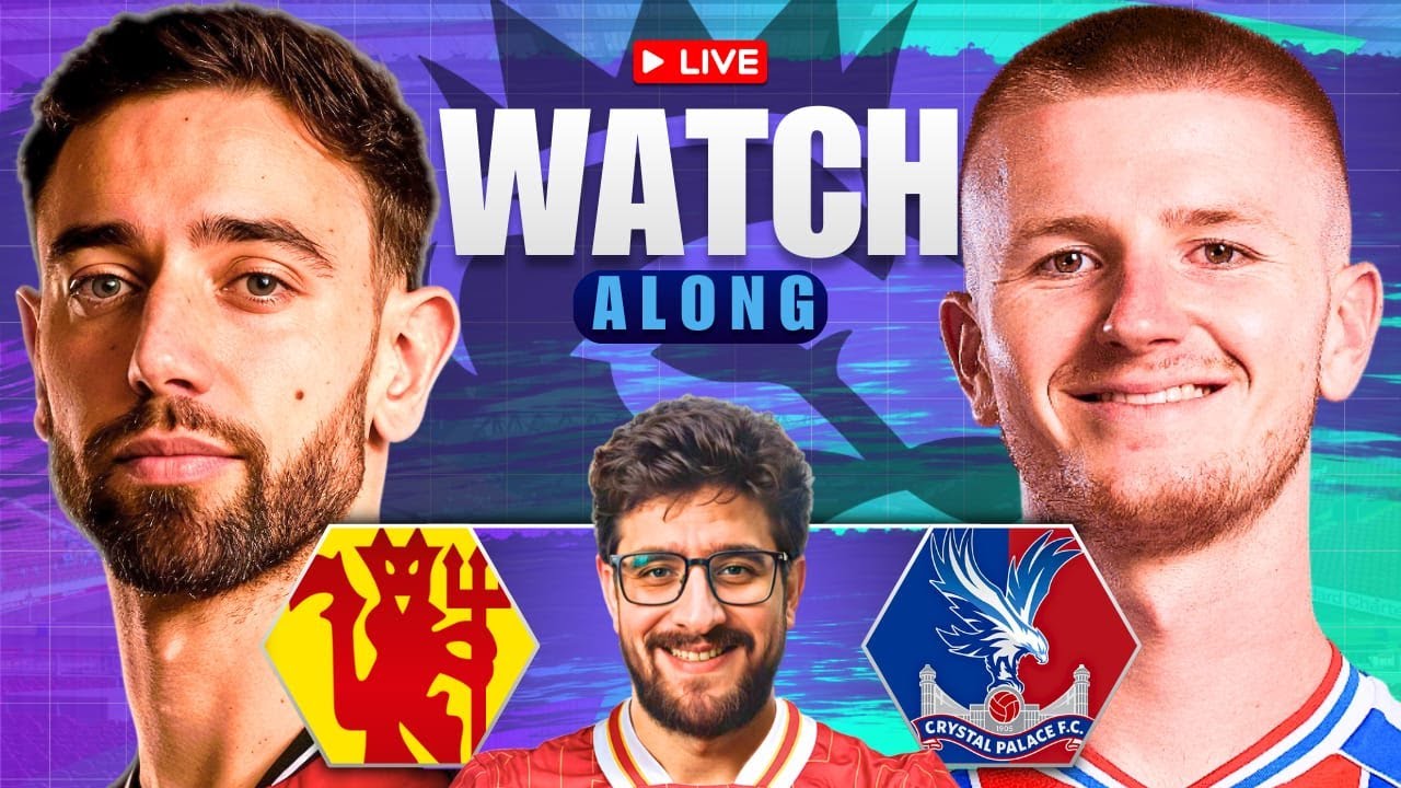MANCHESTER UNITED VS CRYSTAL PALACE LIVE STREAM WATCHALONG! PREMIER LEAGUE LIVE STREAM WATCHALONG!