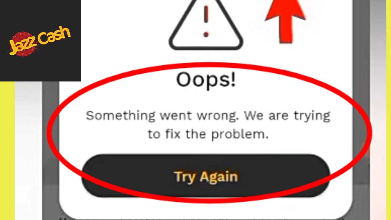 JazzCash Fix something went wrong. We are trying to fix the problem solve