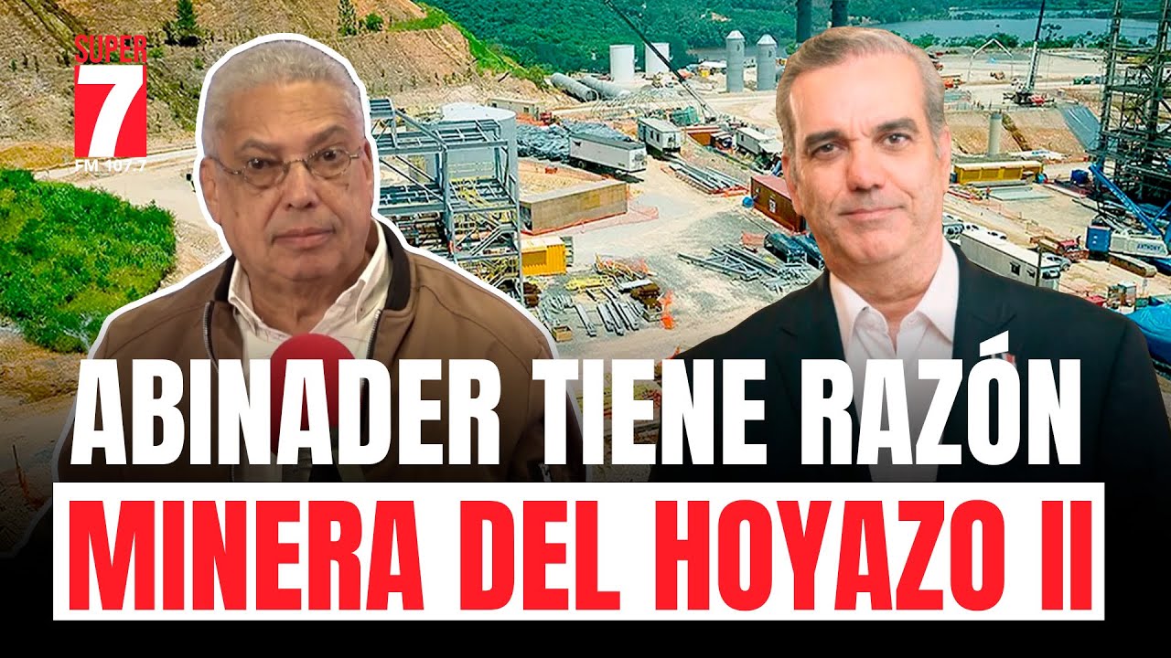 Abinader tiene razón; no existe contrato de explotación minera del Hoyazo II
