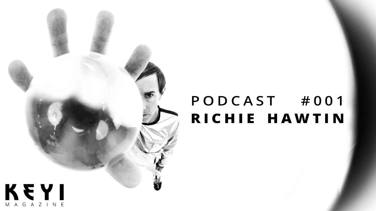 Richie Hawtin - KEYI MAGAZINE podcast #001