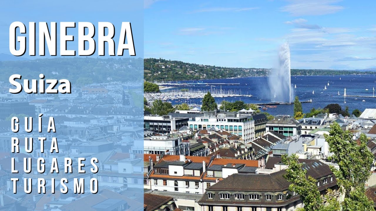 Guía de GINEBRA, SUIZA. Ruta, lugares, turismo, city tour. Qué ver, hacer y visitas recomendadas