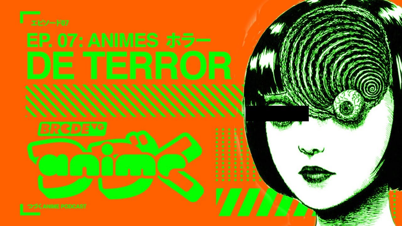 Episodio 07: ANIMES de TERROR - BRCDEvg Anime Podcast