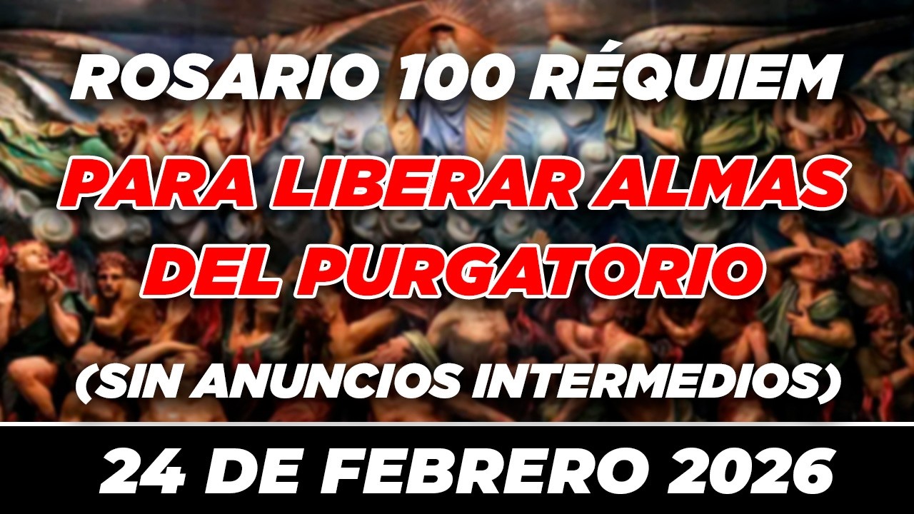 100 REQUIEM PARA LIBERAR ALMAS DEL PURGATORIO EN DIVINA VOLUNTAD 🙏✝ PODEROSO 🙏✝ 24 DE FEBRERO