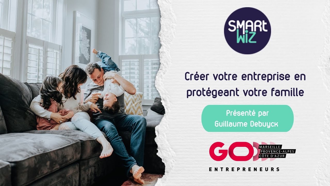 Créer son entreprise en protégeant sa famille - Guillaume Debuyck #GoEntrepreneurs2022