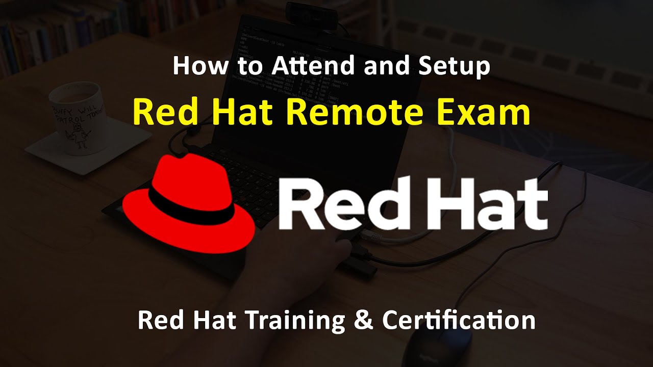 How to Attend, Setup and Schedule Red Hat Remote Individual Certification Exams from Home or Office