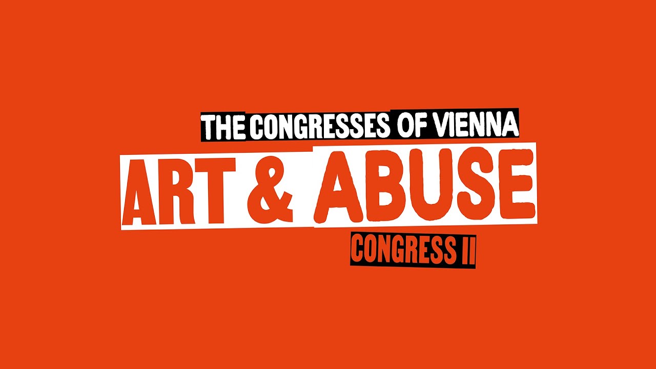 The Congresses of Vienna – Congress II: Art & Abuse - Day 1