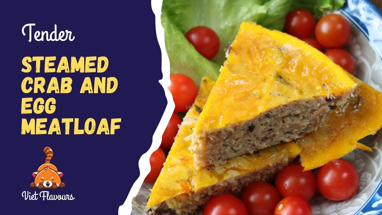 Tender Steamed Crab and Egg Meatloaf Recipe - Chả Cua Trứng Hấp