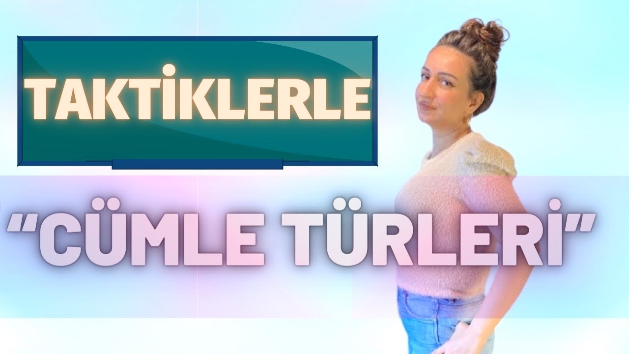TAKTİKLERLE CÜMLE TÜRLERİ 