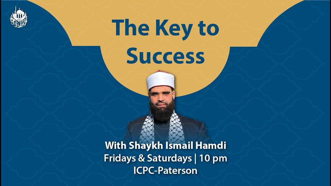 The Key to Success | Shaykh Ismail Hamdi | 2/28/2026