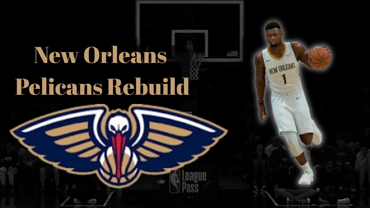 I REBUILT the Pelicans with Zion Williamson as the Star