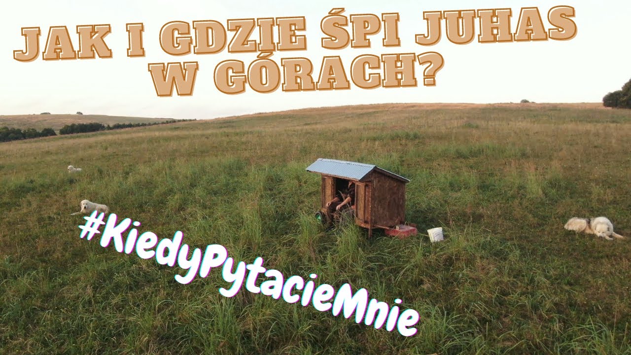 Jak i gdzie śpi Juhas w górach? #KiedyPytacieMnie