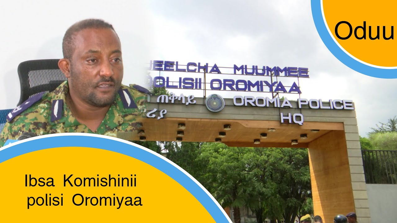 Ibsa Komishinii polisi Oromiyaa