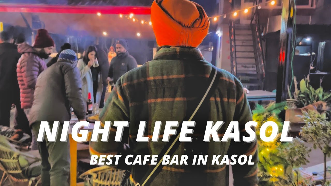 Night life of kasol Himachal Pradesh | Best cafe in kasol | Party | @HarpalDhaliwal @BIRRAMGARHIA
