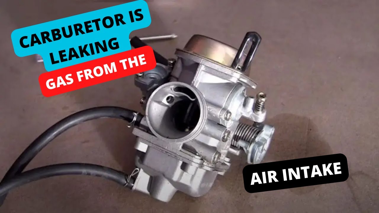 Why Carburetor is Leaking Gas from the Air Intake