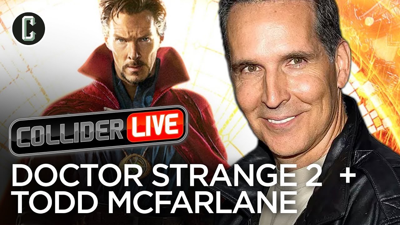 Doctor Strange 2 Officially A Go + Todd McFarlane in Studio - Collider Live #49