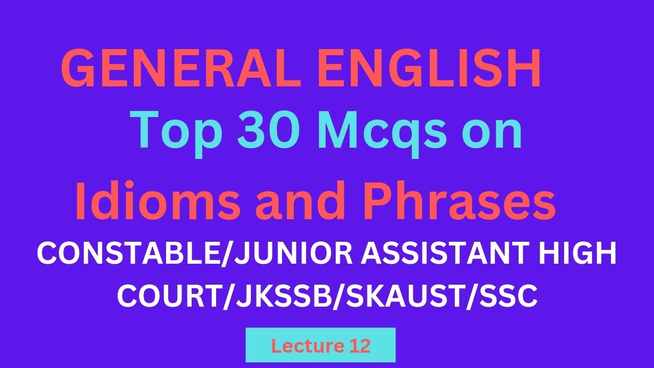 Idioms and Phrases| Top 30 Mcqs | JKP CONSTABLE| Junior Assistant| JKSSB | SKAUST | SSC