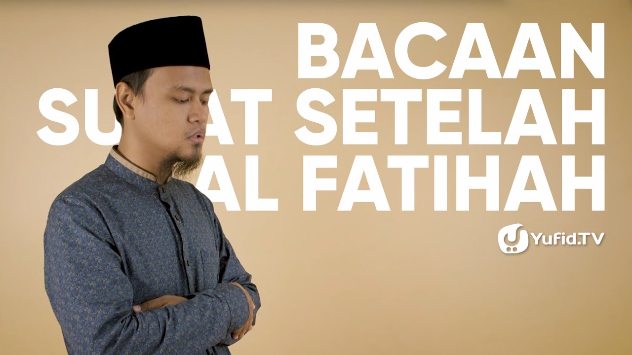 Bacaan Sholat: Bacaan Surat setelah Bacaan Surat Al Fatihah (Tata Cara Sholat yang Benar) Yufid TV
