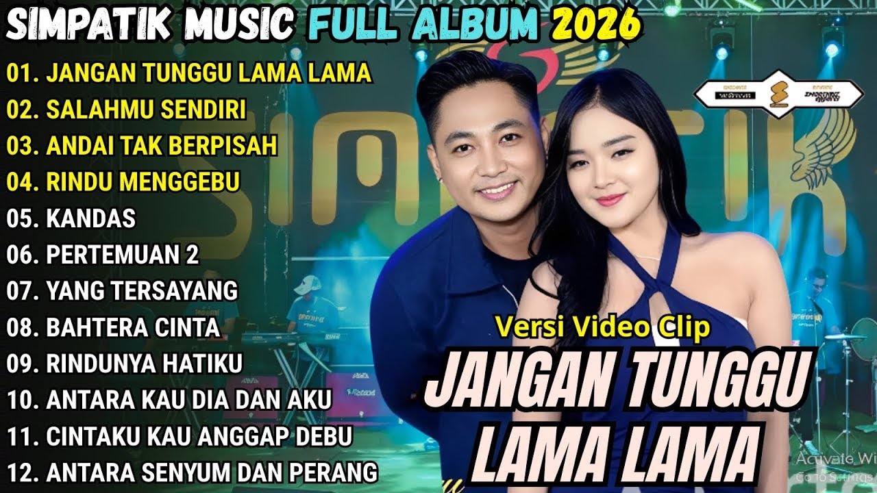 JANGAN TUNGGU LAMA LAMA - SALAHMU SENDIRI -  ANDAI TAK BERPISAH \\ TERBARU SIMPATIK FULL ALBUM 2026