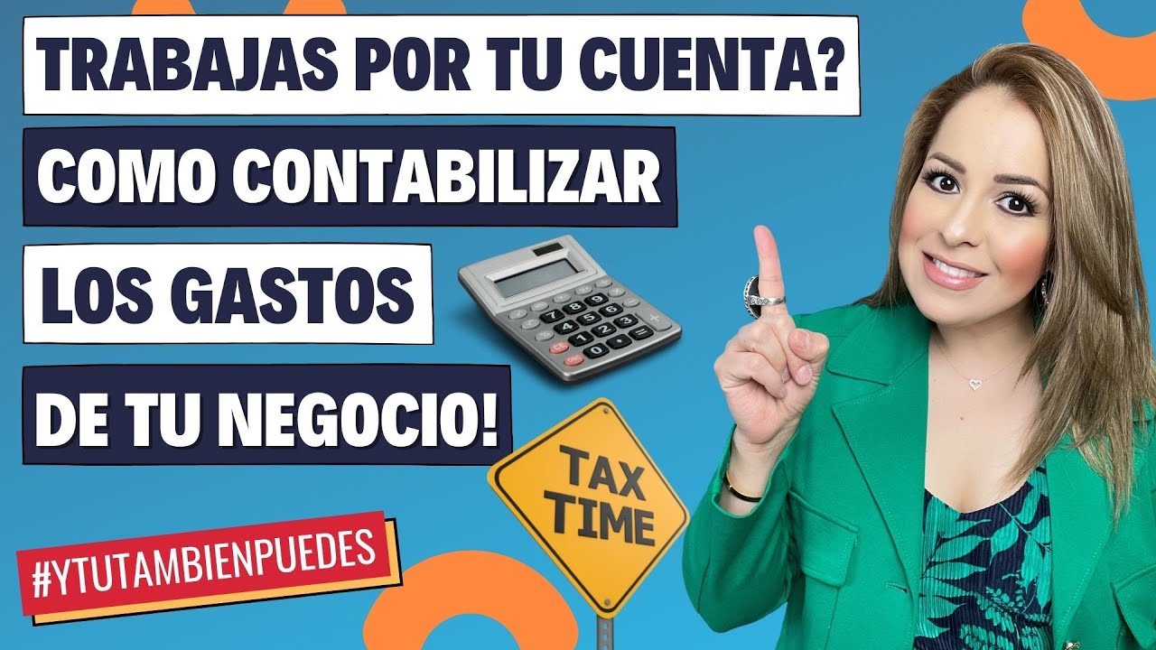 TRABAJAS x TU CUENTA ó TIENES un NEGOCIO? Como CONTABILIZAR los GASTOS de TU NEGOCIO Episodio No. 95