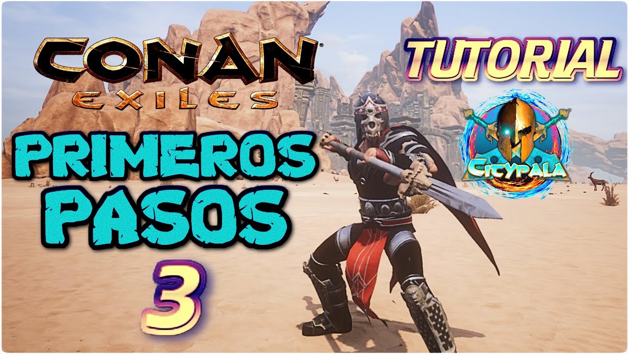 Conan exiles Como EMPEZAR Bien! Guia nuevos jugadores // Tutorial Primeros pasos # 3