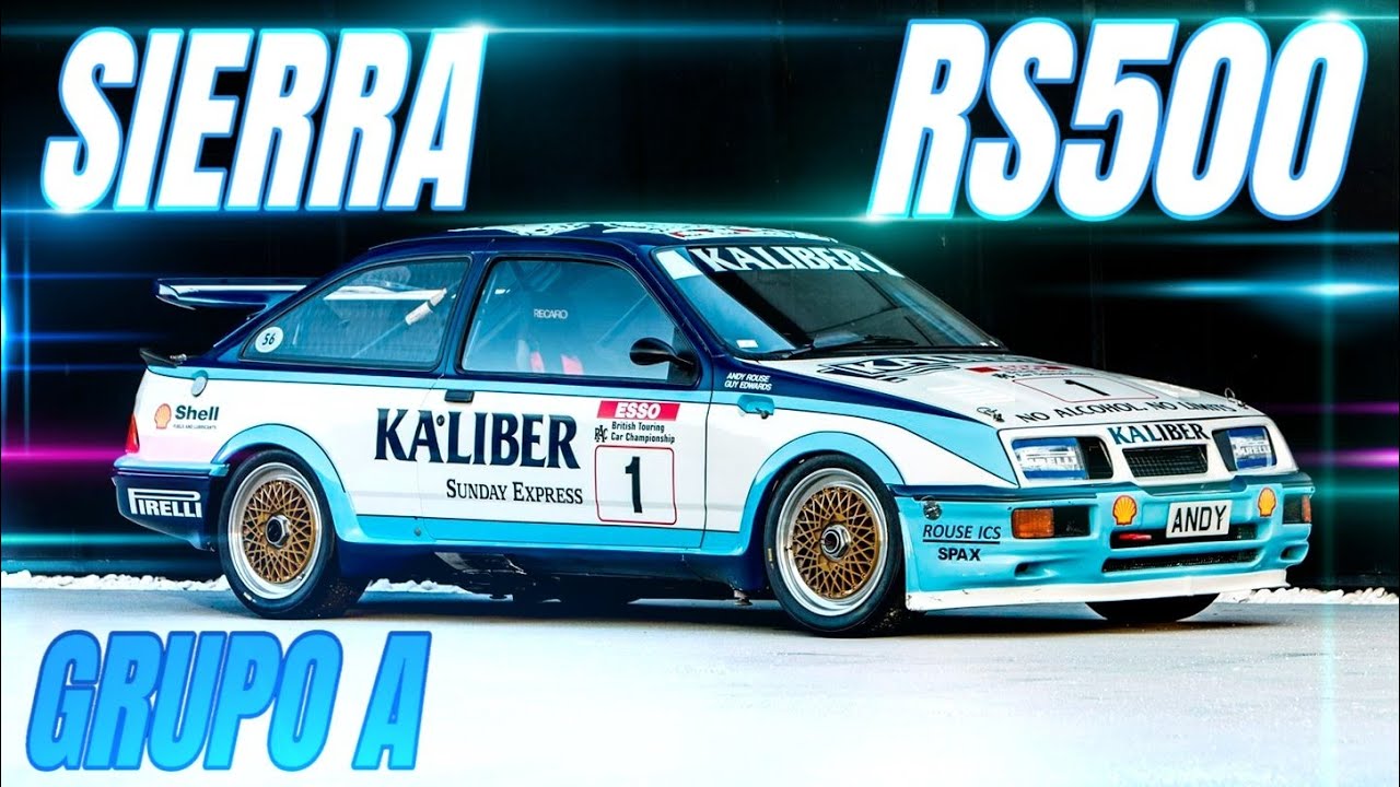 FORD SIERRA RS COSWORTH / RS500 GRUPO A. Su HISTORIA.