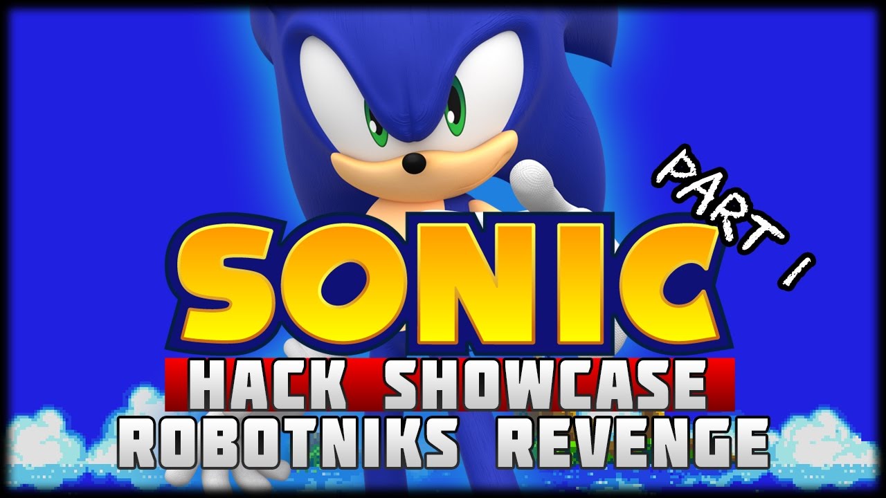 Sonic Hack Showcase - Robotnik's Revenge Part 1