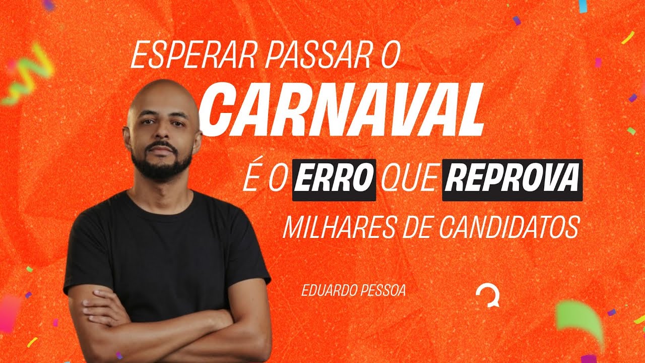 Esperar passar o Carnaval é o erro que reprova milhares de candidatos