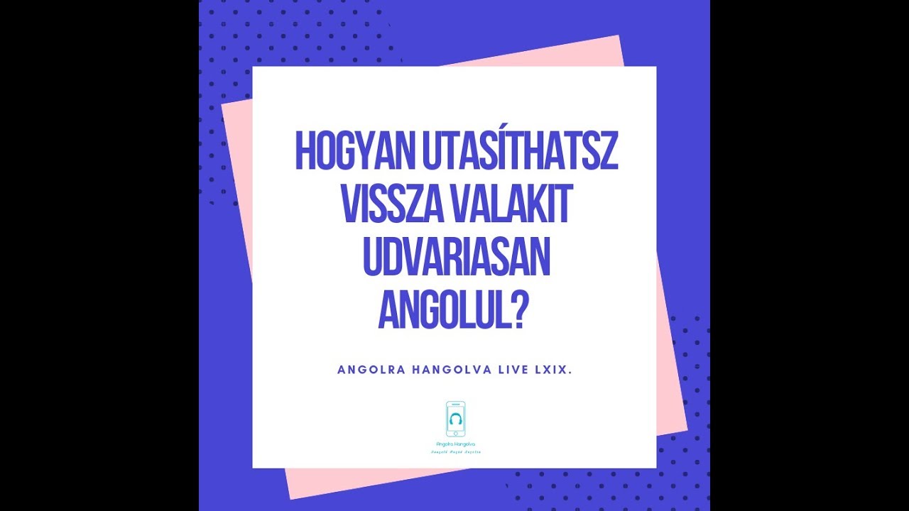 Hogyan utasíthatsz vissza valakit udvariasan angolul?