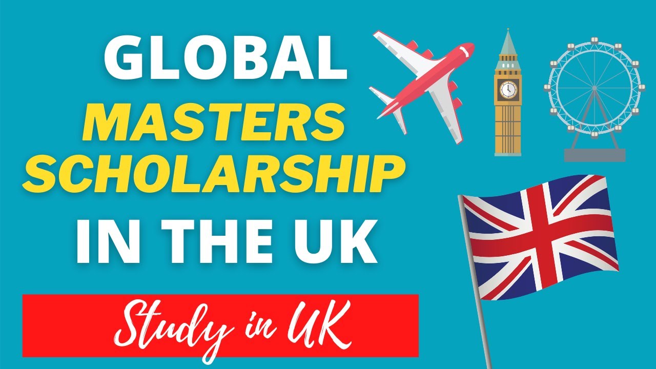 Global Masters Scholarship in the UK 2021 | How To Study in the UK | Scholarships Corner