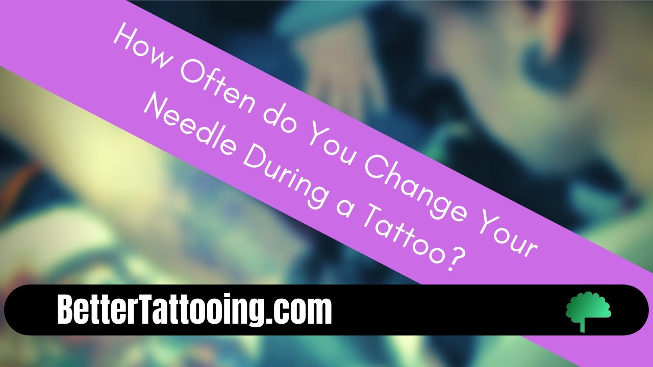 How Often Should I Change My Needle When I Tattoo?