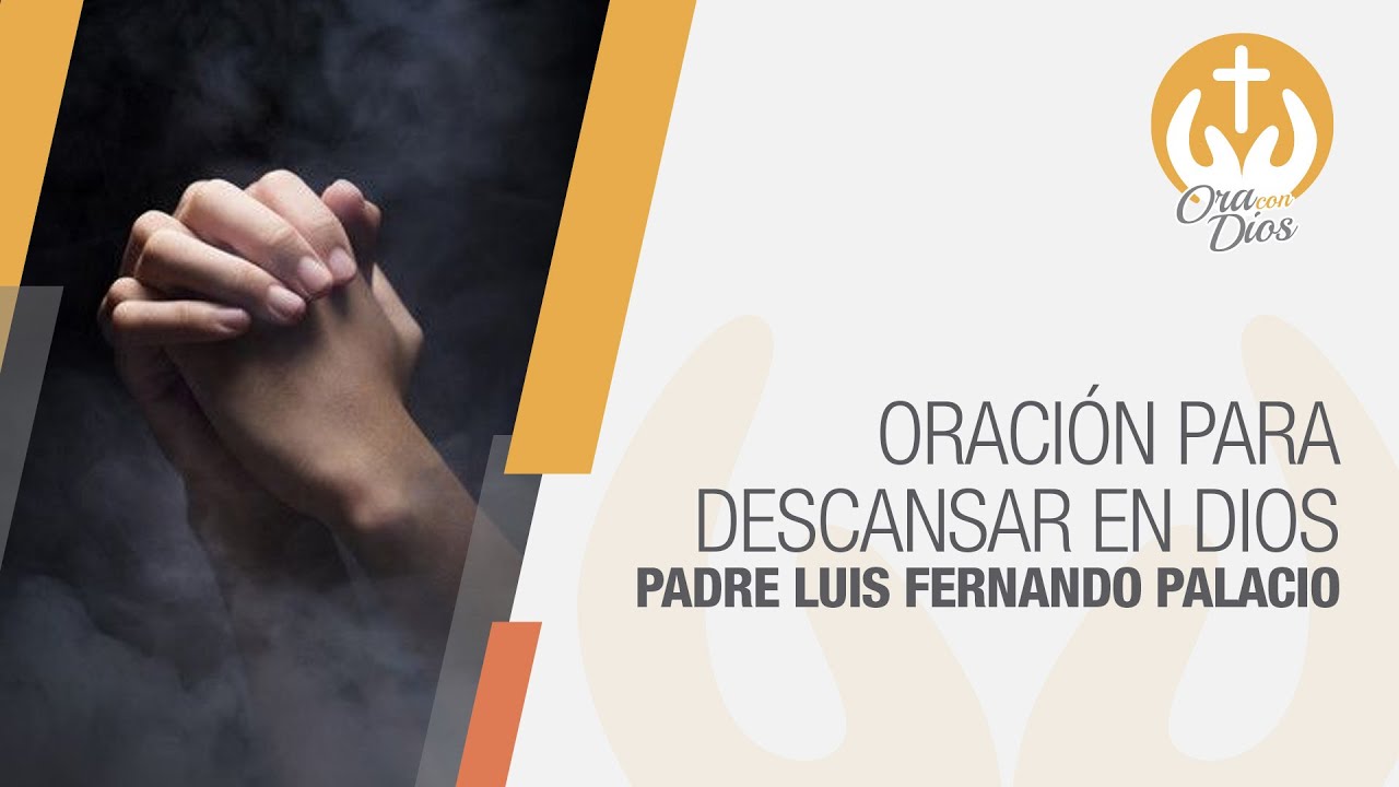 Oraci&oacute;n para descansar en Dios, Padre Luis Fernando Palacio 🙏 Ora Con Dios