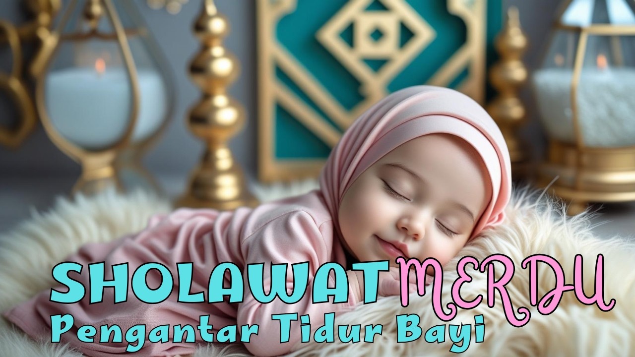 Suara Surga Pengantar Tidur Bayi: Sholawat Merdu Paling Ampuh Menenangkan Bayi Gelisah