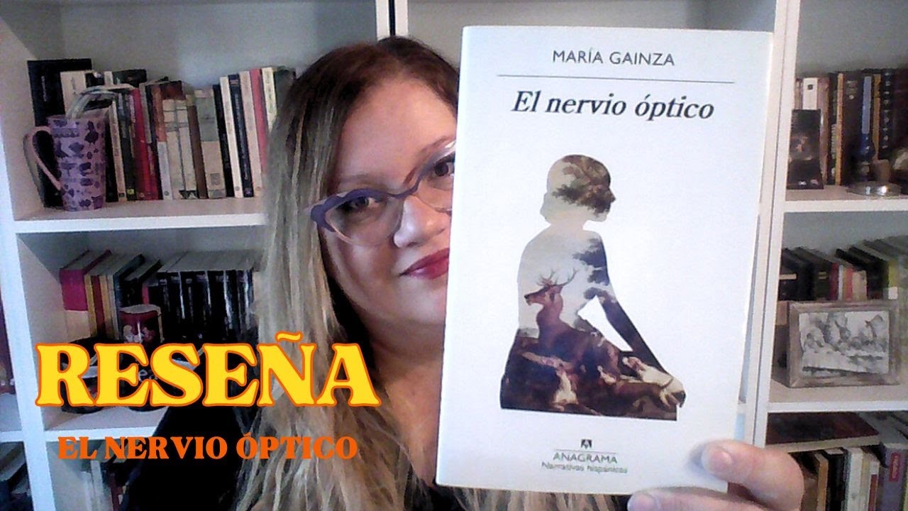 UN LIBRO ÚNICO: EL NERVIO OPTICO  de María GAINZA | Compañía Lectora