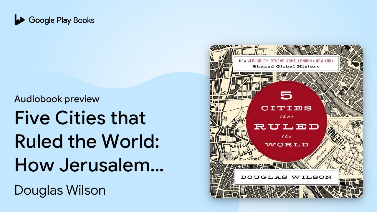 Five Cities that Ruled the World: How&hellip; by Douglas Wilson &middot; Audiobook preview