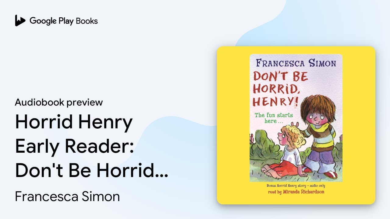 Horrid Henry Early Reader: Don't Be Horrid,&hellip; by Francesca Simon &middot; Audiobook preview