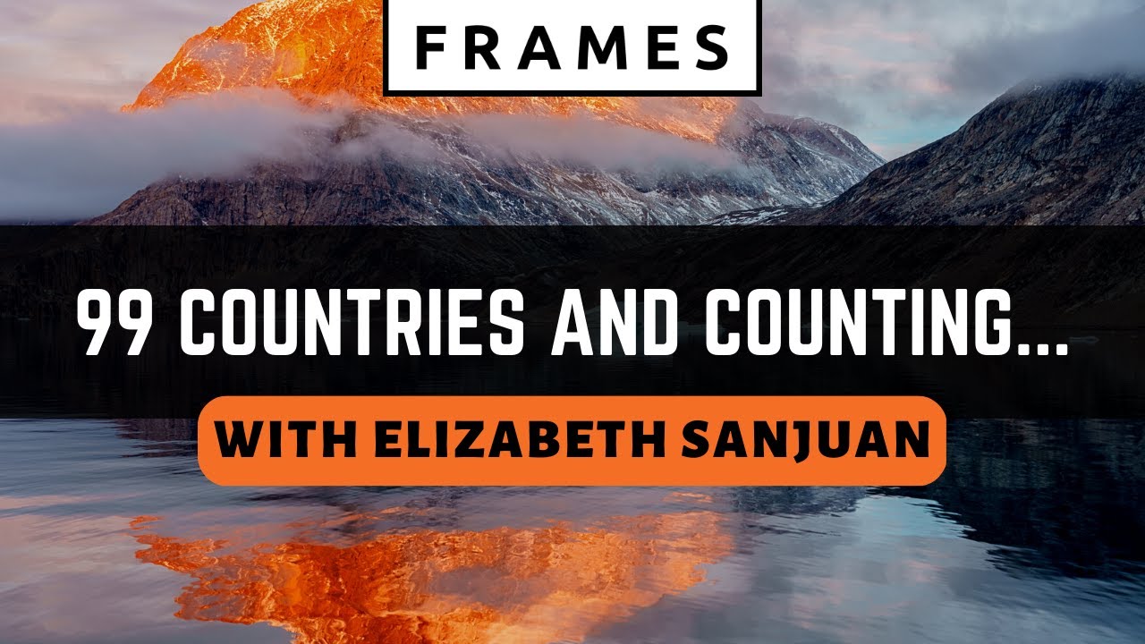 99 COUNTRIES and Counting... - with Elizabeth Sanjuan