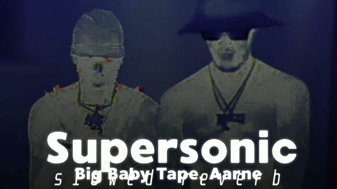 Big Baby Tape, Aarne - Supersonic (slowed & reverb)+BASS