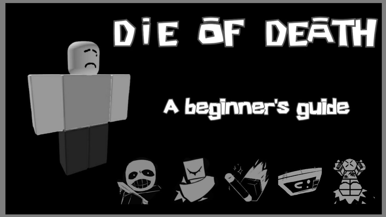 Die Of Death, A Beginner's Guide