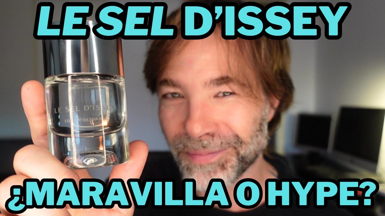 LE SEL D'ISSEY ISSEY MIYAKE ¿MARAVILLA O HYPE?