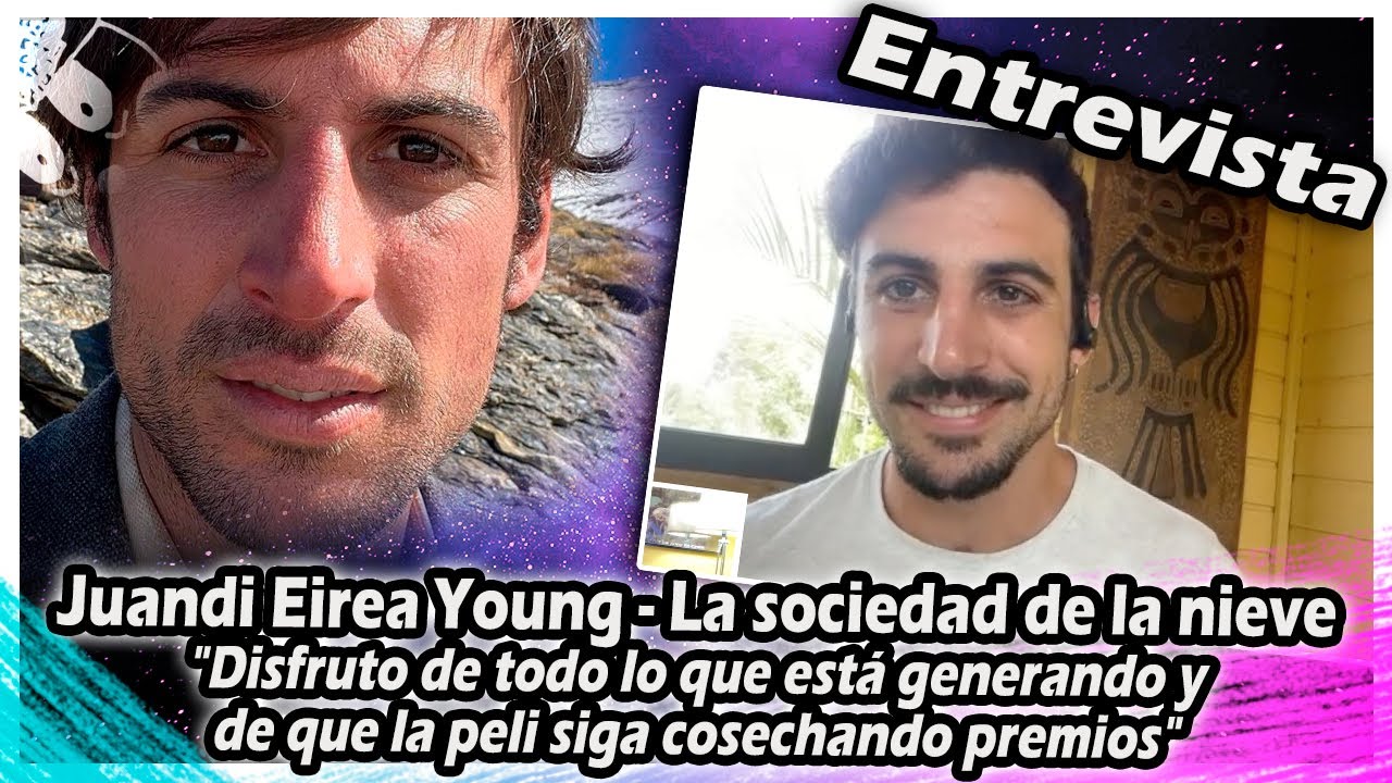 Juandi Eirea Young : Disfruto de todo lo que está generando y de que la peli siga cosechando premios