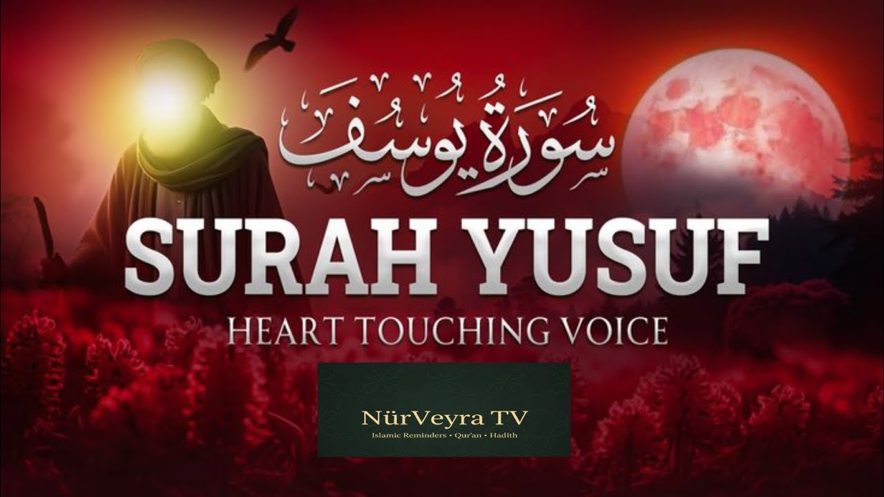 Surah Yusuf Heart Touching Quran Beautiful Recitation 