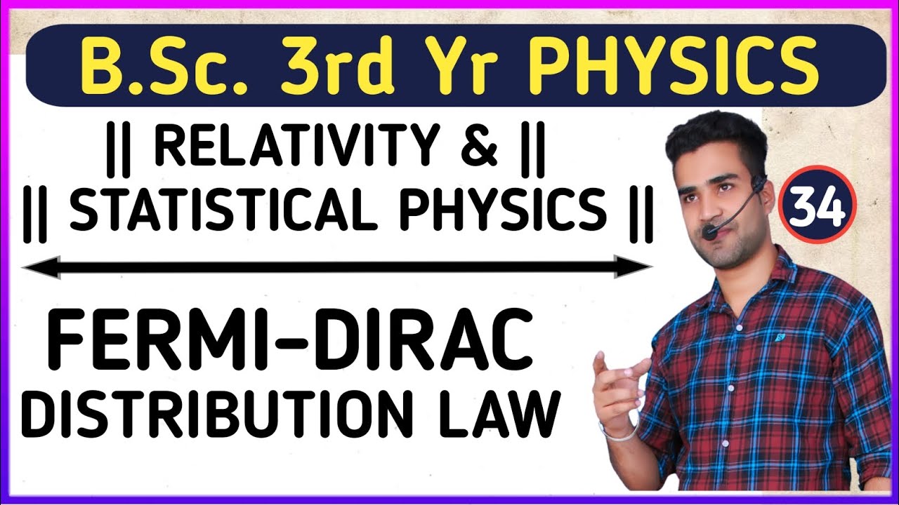 |L34| FERMI DIRAC DISTRIBUTION LAW | RELATIVITY AND STATISTICAL PHYSICS | B.Sc. 3rd yr Physics