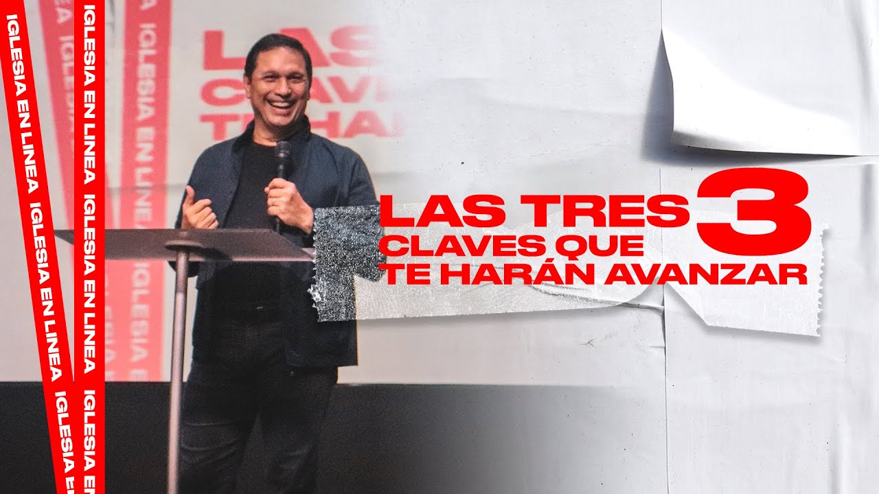 Pastor Roberto Sarria - ¡Las Tres Claves Que Te Harán Avanzar!