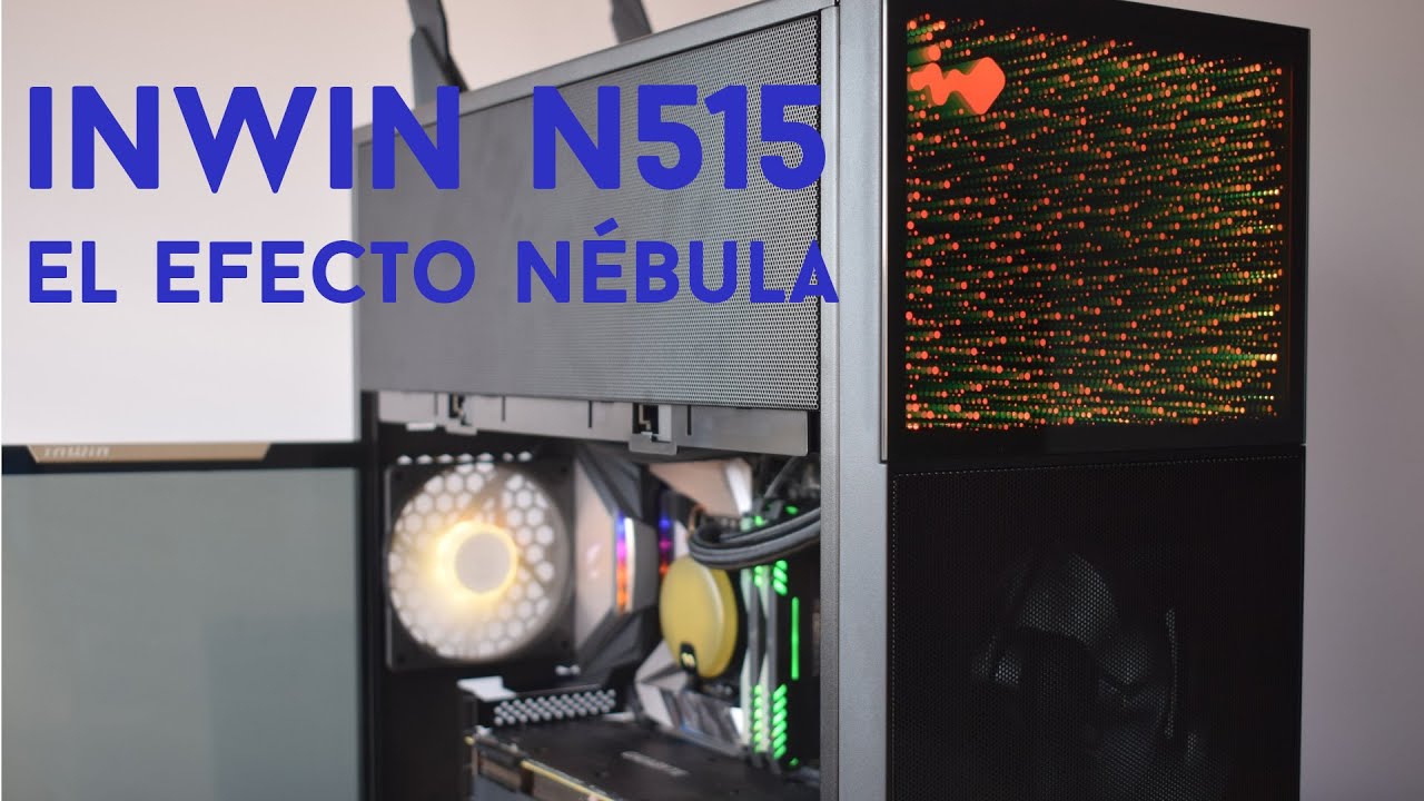 InWin N515. Ponemos a prueba el efecto nébula | Gameit ES