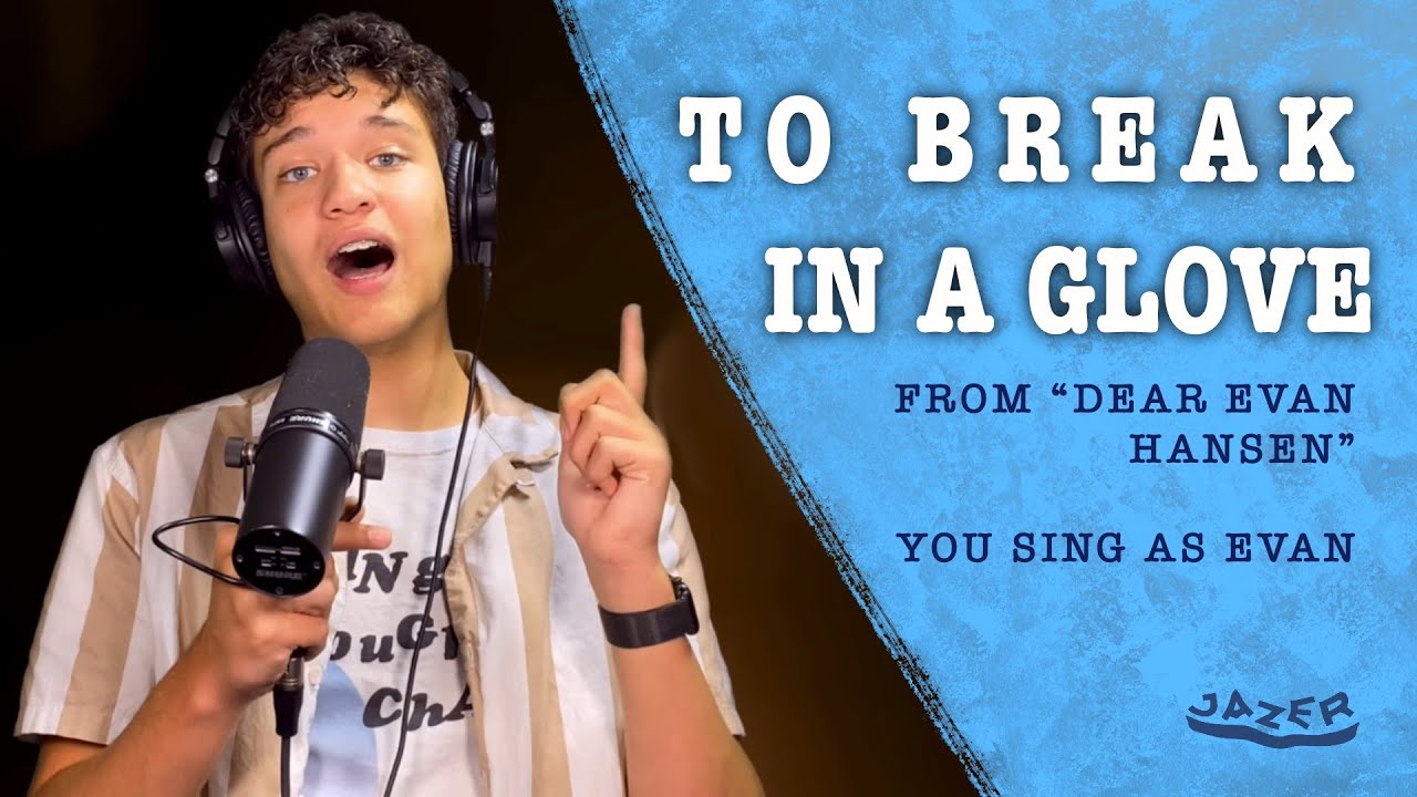 To Break in a Glove (from “Dear Evan Hansen”) - You Sing as Evan