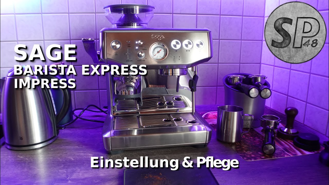 SAGE Barista Express Impress : Einstellung & Pflege