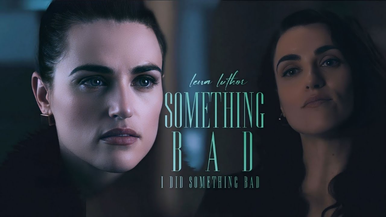 Lena Luthor » I Did Something Bad (Requested)